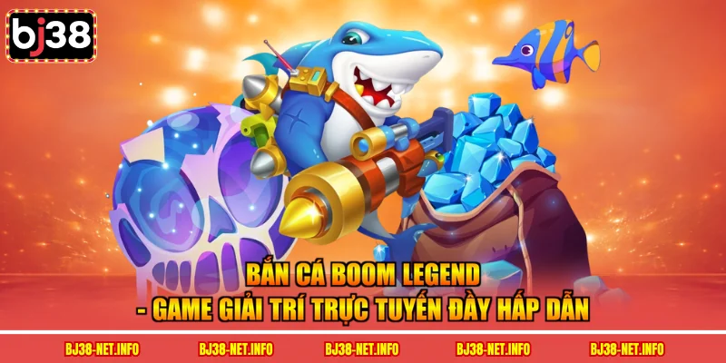 Bắn cá boom legend