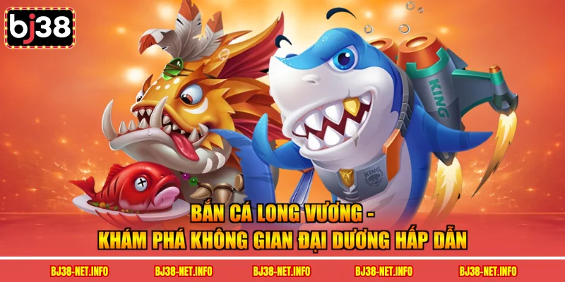 bắn cá long vương