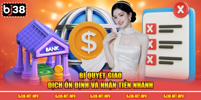 Bí quyết giao dịch ổn định và nhận tiền nhanh