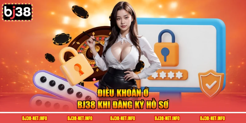 Điều khoản ở BJ38 khi đăng ký hồ sơ
