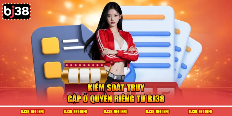 Kiểm soát truy cập ở quyền riêng tư BJ38