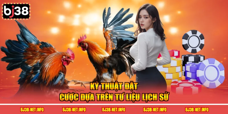 Kỹ thuật đặt cược dựa trên tư liệu lịch sử