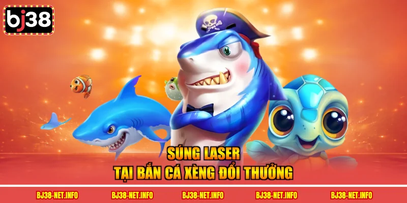 Súng laser tại bắn cá xèng đổi thưởng