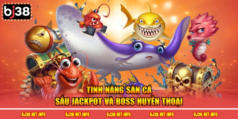 Tính năng săn cá sấu jackpot và boss huyền thoại