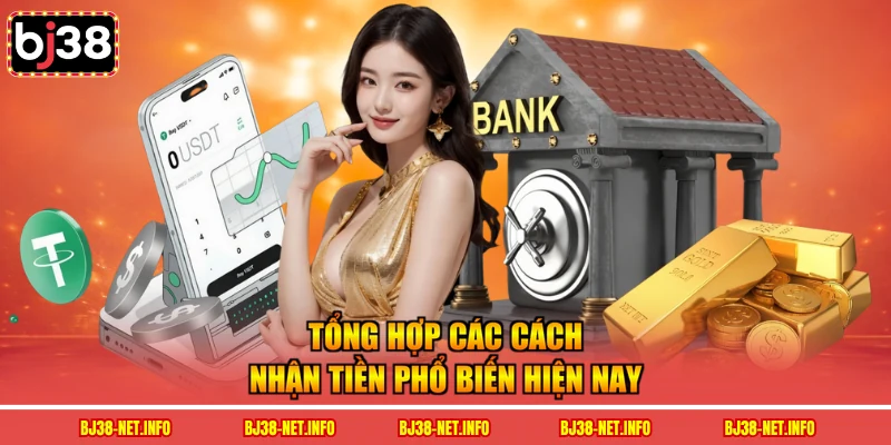 Tổng hợp các cách nhận tiền phổ biến hiện nay