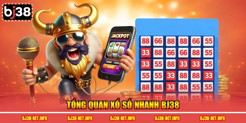 Tổng quan xổ số nhanh BJ38