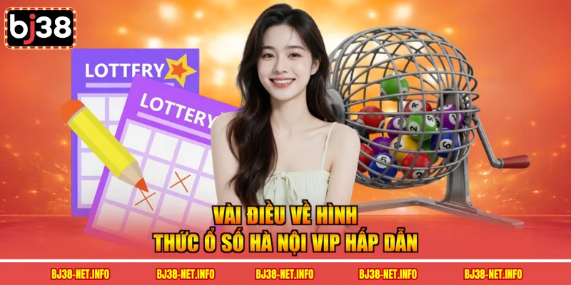 Vài điều về hình thức ổ số Hà Nội VIP hấp dẫn